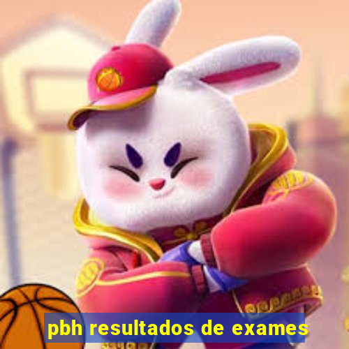 pbh resultados de exames